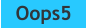 Oops5